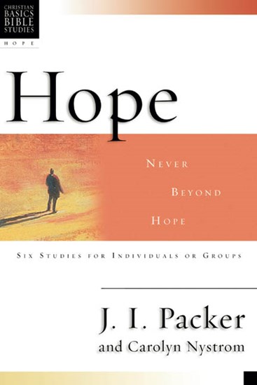 Hope: Never Beyond Hope, By J. I. Packer and Carolyn Nystrom