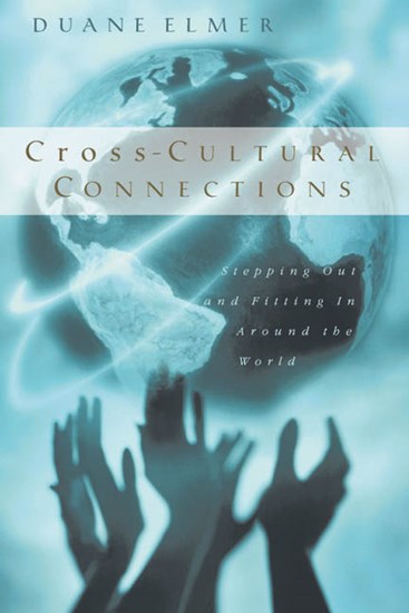 Cross-Cultural Connections: Stepping Out and Fitting In Around the World, By Duane Elmer