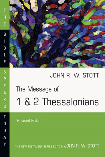 The Message of 1 &amp; 2 Thessalonians, By John Stott