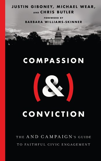 Compassion (&amp;) Conviction: The AND Campaign's Guide to Faithful Civic Engagement, By Justin Giboney and Michael Wear and Chris Butler