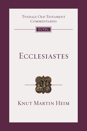 Ecclesiastes: An Introduction and Commentary, By Knut Martin Heim