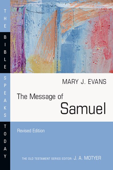 The Message of Samuel: Personalities, Potential, Politics and Power, By Mary J. Evans