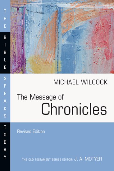 The Message of Chronicles, By Michael Wilcock