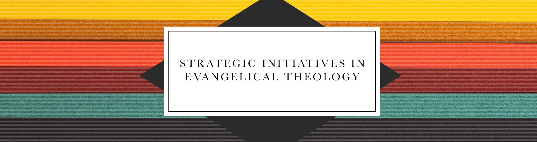 Strategic Initiatives in Evangelical Theology