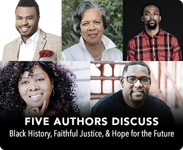 Five Authors Discuss Black History, Faithful Justice & Hope for the Future