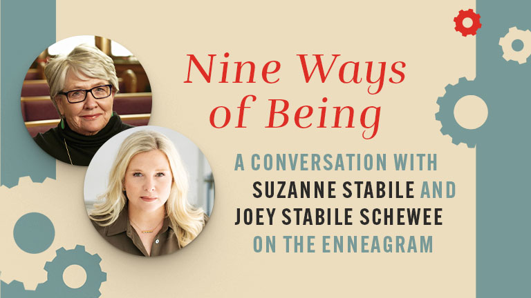 Nine Ways of Being - A Conversation with Suzanne Stabile and Joey Stabile Schewee on the Enneagram