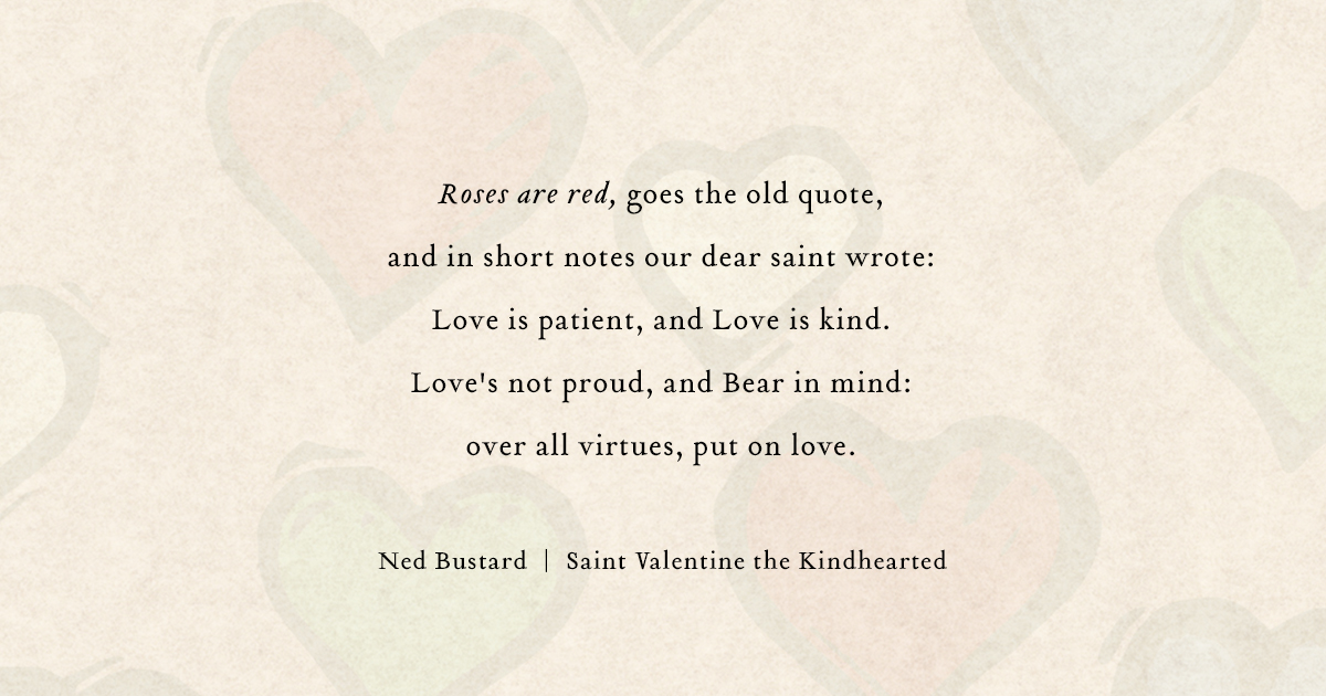 Love Is Patient Quote, Saint Valentine the Kindhearted by Ned Bustard