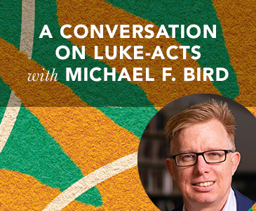 A Conversation on Luke-Acts with Michael F. Bird