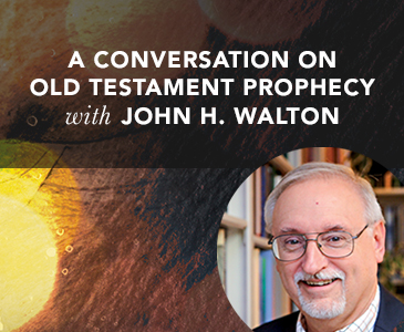 A Conversation on Old Testament Prophecy with John H. Walton