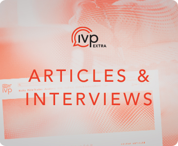 IVP Extra - Articles and Interviews