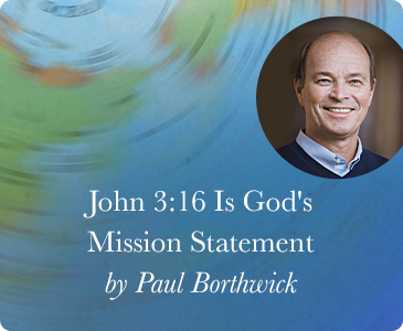 John 3:16 Is God's Mission Statement by Paul Borthwick