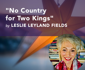 "No Country for Two Kings" by Leslie Leyland Fields