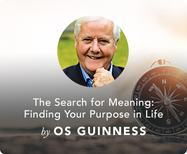 The Search for Meaning: Finding Your Purpose in Life by Os Guinness