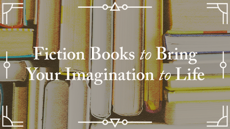 Fiction Books to Bring Your Imagination to Life