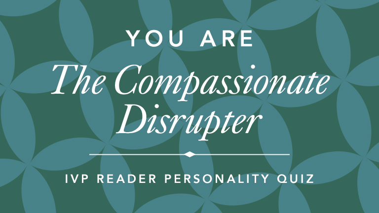 IVP Personality Quiz - The Compassionate Disrupter