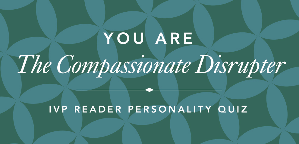 IVP Personality Quiz - The Compassionate Disrupter