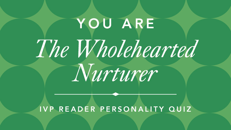 IVP Personality Quiz - The Wholehearted Nurturer