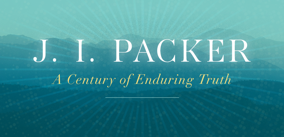 J. I. Packer - A Century of Enduring Truth