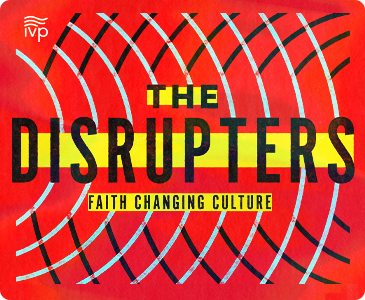The Disrupters Podcast - Faith Changing Culture