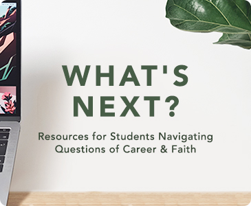Resources for Students Navigating Questions of Career & Faith