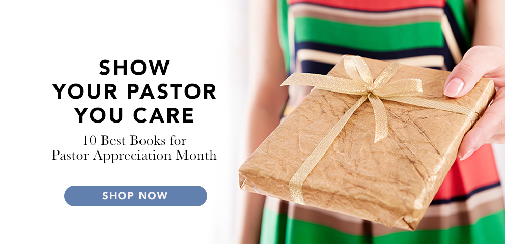 Show Your Pastor You Care - 10 Best Books for Pastor Appreciation Month