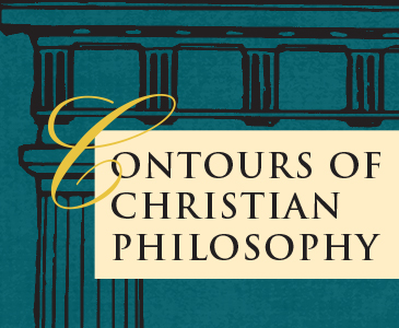 Contours of Christian Philosophy, Edited by C. Stephen Evans