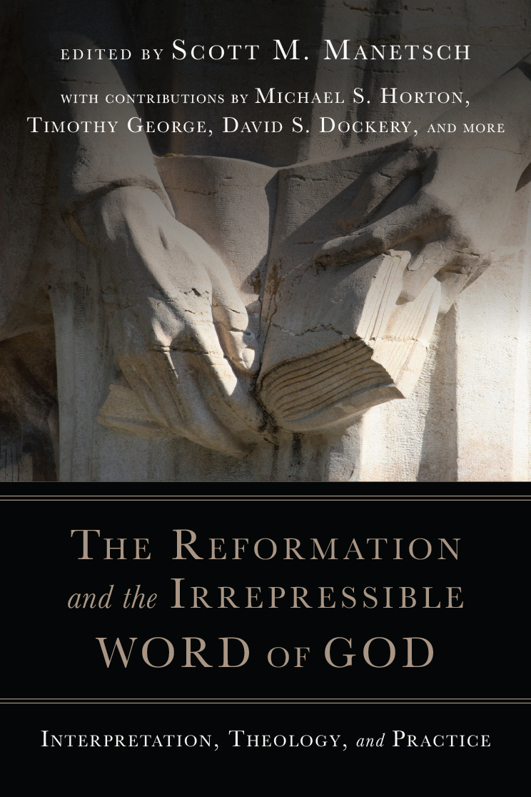 The Reformation and the Irrepressible Word of God - InterVarsity Press