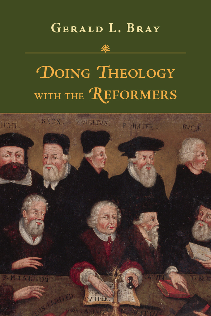 Doing Theology with the Reformers