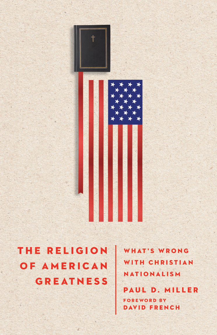 The Religion of American Greatness by Paul D. Miller