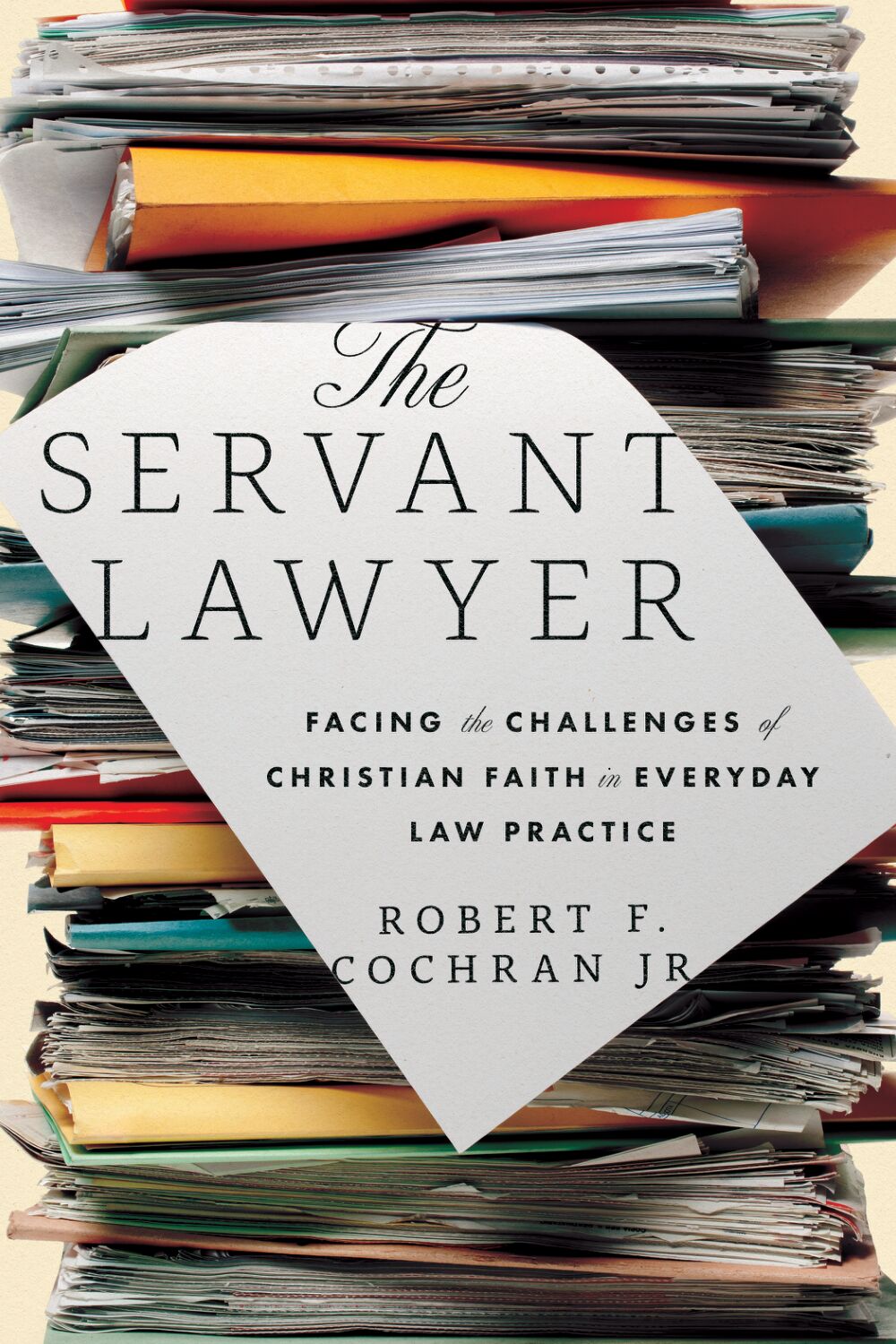 The Servant Lawyer by Robert F. Cochran