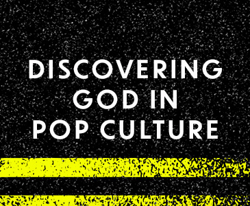 Discovering God in Pop Culture