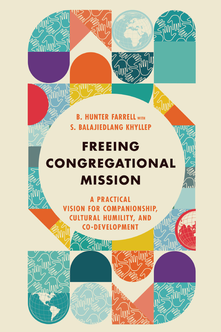 Freeing Congregational Mission by B. Hunter Farrell and S. Balajiedlang Khyllep