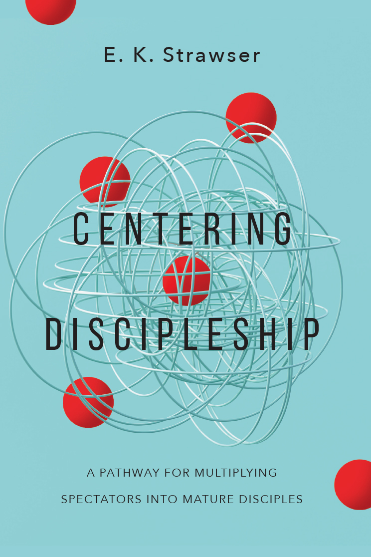 Centering Discipleship by E. K. Strawser