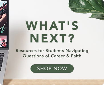 Resources for Students Navigating Questions of Career & Faith