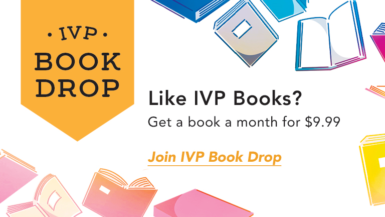 IVP Book Drop - Like IVP Books? Get a book a month for $9.99. Join IVP Book Drop