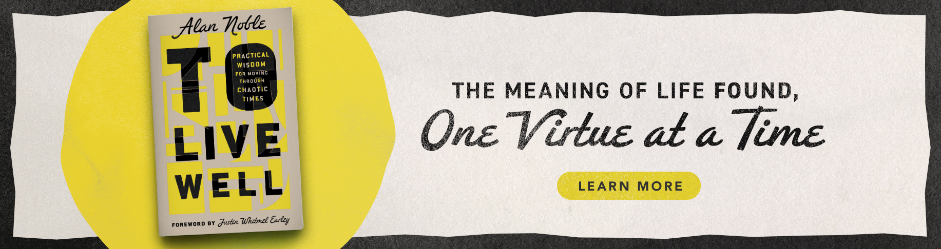 The Meaning of Life Found, One Virtue at a Time - Learn More