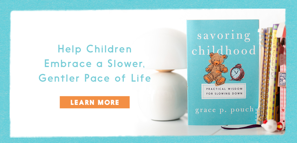 Help Children Embrace a Slower, Gentler Pace of Life - Learn More