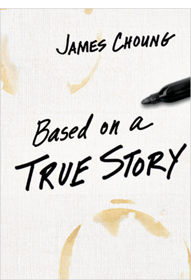 Based on a True Story, By James Choung