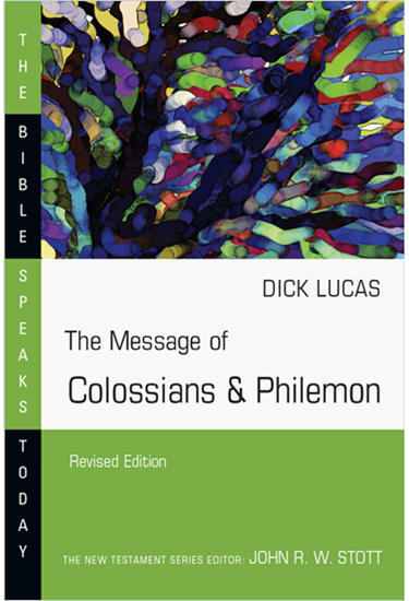 The Message of Colossians & Philemon, By Dick Lucas