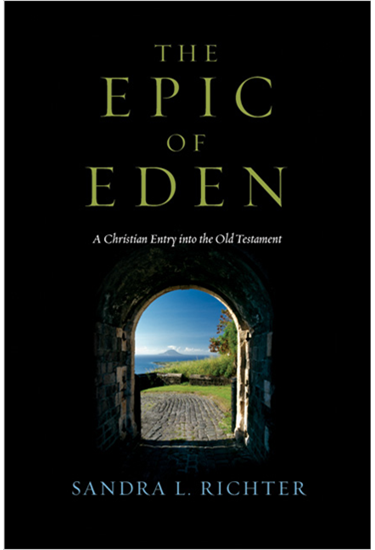 The Epic of Eden: A Christian Entry into the Old Testament, By Sandra L. Richter