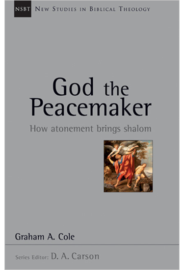 God the Peacemaker: How Atonement Brings Shalom, By Graham Cole