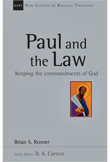 Paul and the Law: Keeping the Commandments of God, By Brian S. Rosner