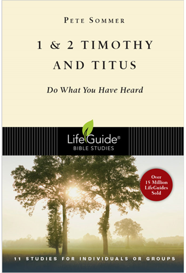 1 & 2 Timothy and Titus: Do What You Have Heard, By Pete Sommer