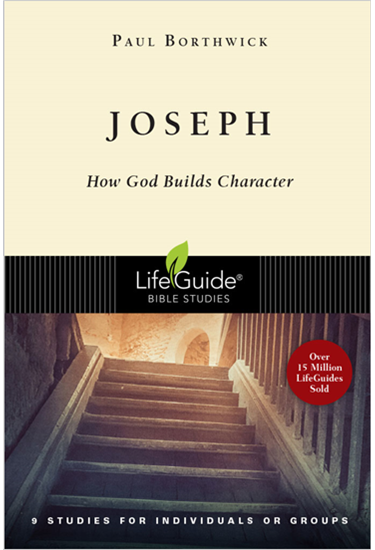 Joseph: How God Builds Character, By Paul Borthwick