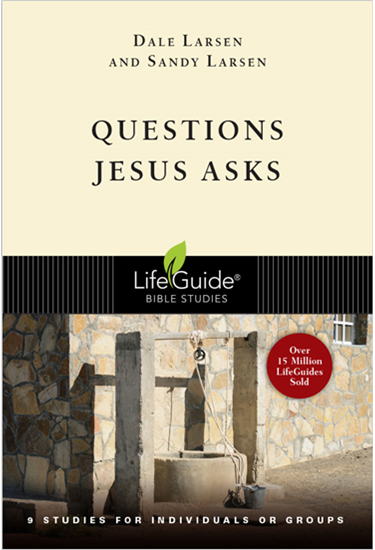 Questions Jesus Asks, By Dale Larsen and Sandy Larsen