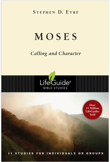 Moses: Calling and Character, By Stephen D. Eyre