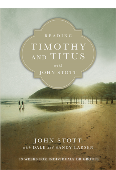 Reading Timothy and Titus with John Stott: 13 Weeks for Individuals or Groups, By John Stott