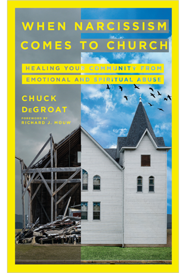 When Narcissism Comes to Church: Healing Your Community From Emotional and Spiritual Abuse, By Chuck DeGroat