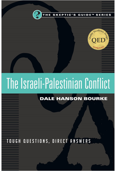 The Israeli-Palestinian Conflict: Tough Questions, Direct Answers, By Dale Hanson Bourke