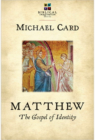 Matthew: The Gospel of Identity, By Michael Card